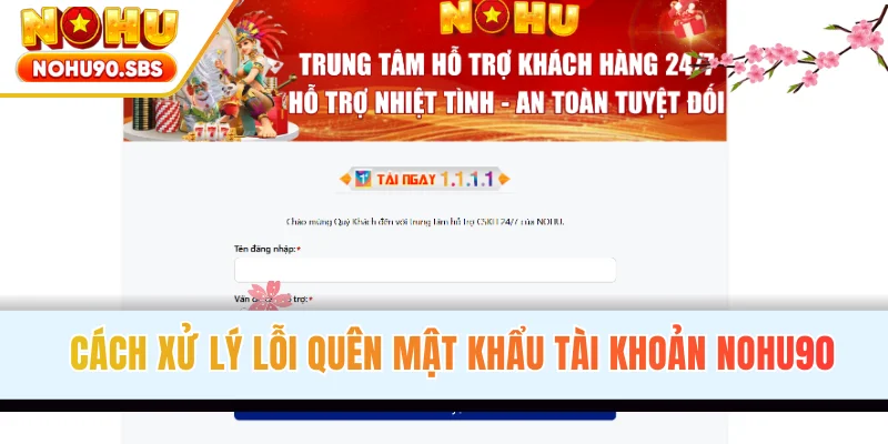 Cách xử lý lỗi quên mật khẩu tài khoản NOHU90