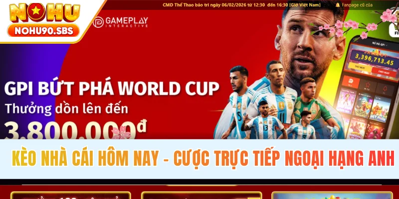 Kèo Nhà Cái Hôm Nay - Cược Trực Tiếp Ngoại Hạng Anh 2026