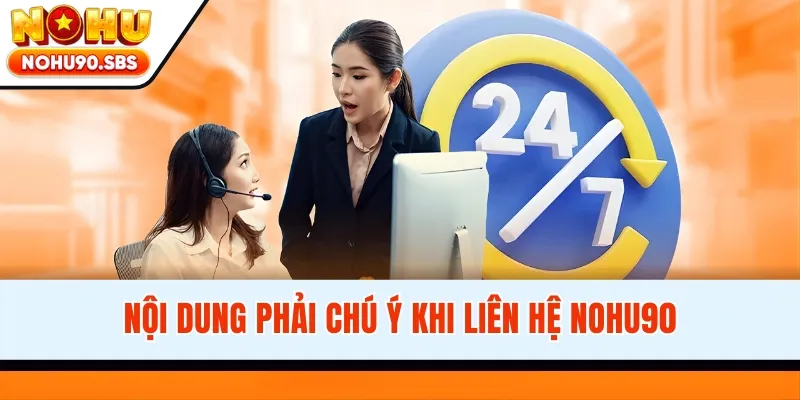 Nội dung phải chú ý khi liên hệ NOHU90