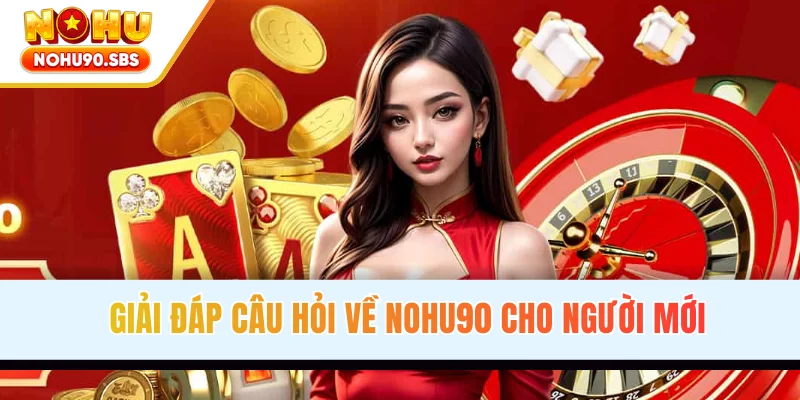 Giải đáp câu hỏi về NOHU90 cho người mới